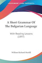A Short Grammar Of The Bulgarian Language