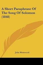 A Short Paraphrase Of The Song Of Solomon (1848)