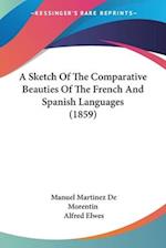 A Sketch Of The Comparative Beauties Of The French And Spanish Languages (1859)