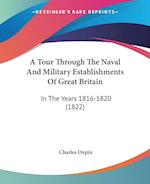 A Tour Through The Naval And Military Establishments Of Great Britain