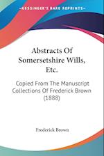 Abstracts Of Somersetshire Wills, Etc.
