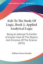Aids To The Study Of Logic, Book 2, Applied Analytical Logic