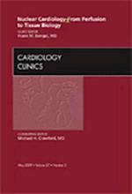 Nuclear Cardiology - From Perfusion to Tissue Biology, An Issue of Cardiology Clinics