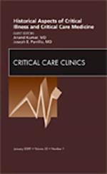 Historical Aspects of Critical Illness and Critical Care Medicine, An Issue of Critical Care Clinics