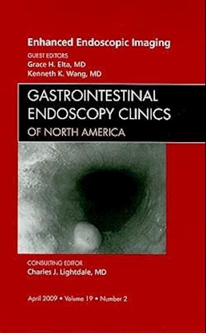 Enhanced Endoscopic Imaging, An Issue of Gastrointestinal Endoscopy Clinics