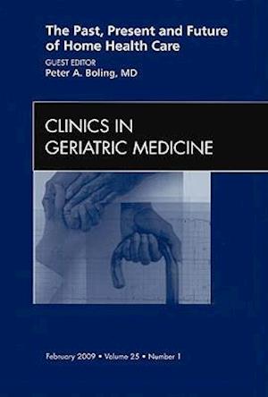 The Past, Present, and Future of Home Health Care, An issue of Clinics in Geriatric Medicine