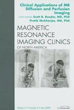 Clinical Applications of MR Diffusion and Perfusion Imaging, An Issue of Magnetic Resonance Imaging Clinics