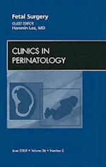 Fetal Surgery, An Issue of Clinics in Perinatology