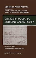 Update on Ankle Arthritis, An Issue of Clinics in Podiatric Medicine and Surgery