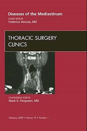 Diseases of the Mediastinum, An Issue of Thoracic Surgery Clinics