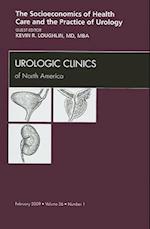 Socioeconomics of Health Care and the Practice of Urology, An Issue of Urologic Clinics