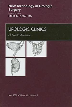 New Technology in Urologic Surgery, An Issue of Urologic Clinics