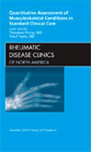 Quantitative Assessment of Musculoskeletal Conditions in Standard Clinical Care, An Issue of Rheumatic Disease Clinics