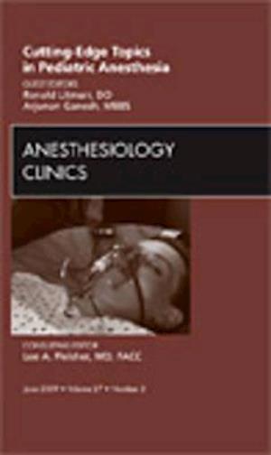 Cutting-Edge Topics in Pediatric Anesthesia, An Issue of Anesthesiology Clinics