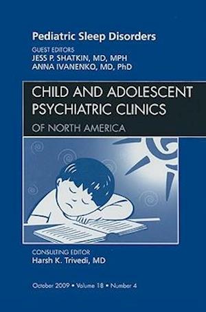 Pediatric Sleep Disorders, An Issue of Child and Adolescent Psychiatric Clinics of North America