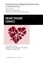 Cardiovascular Magnetic Resonance in Heart Failure, An Issue of Heart Failure Clinics
