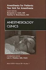 Anesthesia for Patients Too Sick for Anesthesia, An Issue of Anesthesiology Clinics