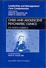 Leadership and Management Core Competencies, An Issue of Child and Adolescent Psychiatric Clinics of North America