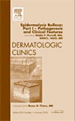 Epidermolysis Bullosa: Part I - Pathogenesis and Clinical Features, An Issue of Dermatologic Clinics