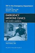 HIV in the Emergency Department, An Issue of Emergency Medicine Clinics