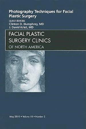 Photography Techniques for Facial Plastic Surgery, An Issue of Facial Plastic Surgery Clinics