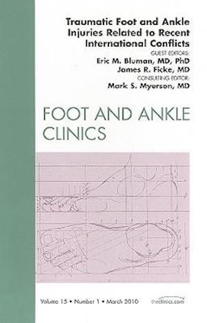 Traumatic Foot and Ankle Injuries Related to Recent International Conflicts, An Issue of Foot and Ankle Clinics