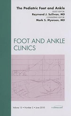 The Pediatric Foot and Ankle, An Issue of Foot and Ankle Clinics