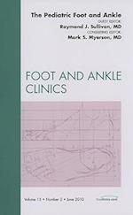 The Pediatric Foot and Ankle, An Issue of Foot and Ankle Clinics