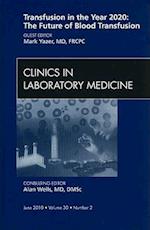 Blood Transfusion: Emerging Developments, An Issue of Clinics in Laboratory Medicine