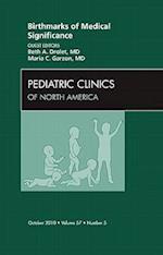 Birthmarks of Medical Significance, An Issue of Pediatric Clinics