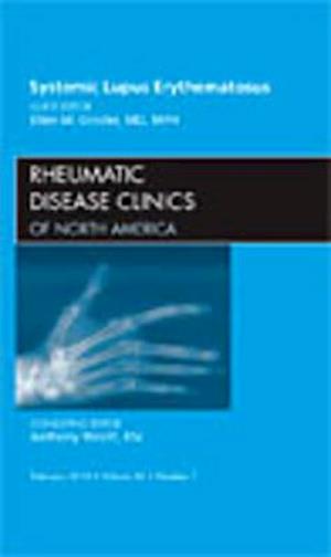 Systemic Lupus Erythematosus, An Issue of Rheumatic Disease Clinics