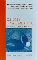 Post-Operative Rehabilitation Controversies in Athletes, An Issue of Clinics in Sports  Medicine