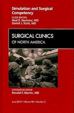 Simulation and Surgical Competency, An Issue of Surgical Clinics