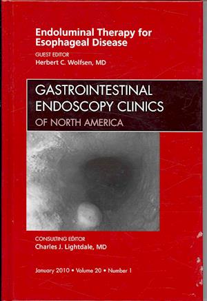 Endoluminal Therapy for Esophageal Disease, An Issue of Gastrointestinal Endoscopy Clinics