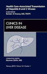 Health Care-Associated Transmission of Hepatitis B and C Viruses, An Issue of Clinics in Liver Disease