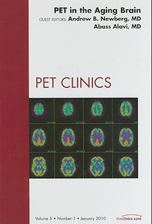 PET in the Aging Brain, An Issue of PET Clinics