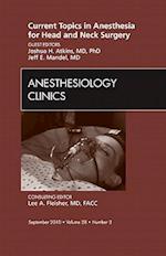 Current Topics in Anesthesia for Head and Neck Surgery , An Issue of Anesthesiology Clinics