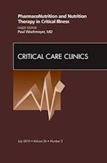 PharmacoNutrition and Nutrition Therapy in Critical Illness, An Issue of Critical Care Clinics