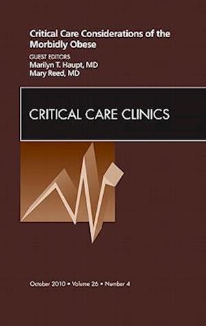 Critical Care Considerations of the Morbidly Obese, An Issue of Critical Care Clinics