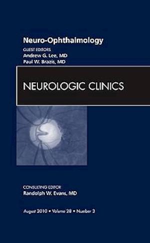 Neuro-ophthalmology, An Issue of Neurologic Clinics