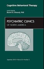 Cognitive Behavioral Therapy, An Issue of Psychiatric Clinics