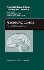 Traumatic Brain Injury: Defining Best Practice , An Issue of Psychiatric Clinics