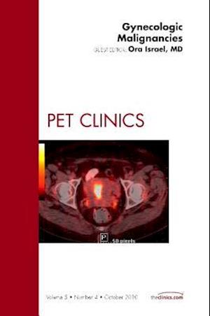 Gynecologic Malignancies, An Issue of PET Clinics