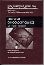 Early-Stage Breast Cancer: New Developments and Controversies, An Issue of Surgical Oncology Clinics