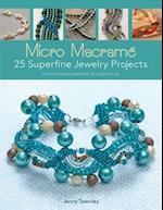 Micro Macramé 25 Superfine Jewelry Projects: Every Technique Explained, for Beginners Up