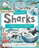 How to Draw Incredible Sharks and Other Ocean Giants