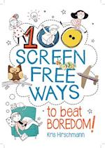 100 Screen Free Ways to Beat Boredom!