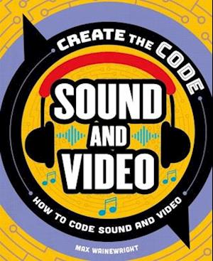 Create the Code: Sound and Video