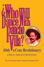 Who Will Dance with Pancho Villa