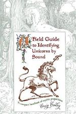 A Field Guide to Identifying Unicorns by Sound